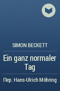 Simon Beckett - Ein ganz normaler Tag