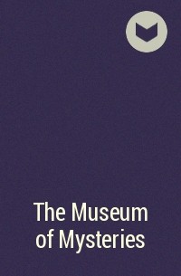  - The Museum of Mysteries