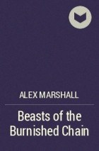 Alex Marshall - Beasts of the Burnished Chain