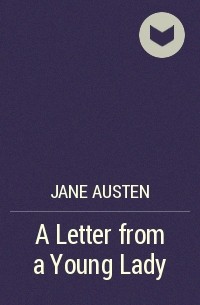 Jane Austen - A Letter from a Young Lady