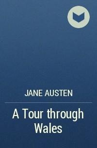 Jane Austen - A Tour through Wales