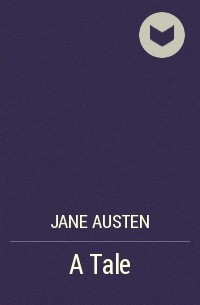 Jane Austen - A Tale