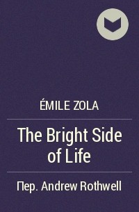 Émile Zola - The Bright Side of Life