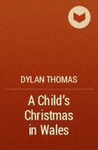 Dylan Thomas - A Child&#039;s Christmas in Wales