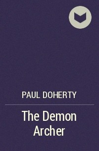Paul Doherty - The Demon Archer