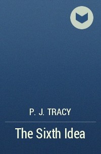 P.J. Tracy - The Sixth Idea