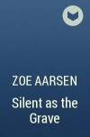 Zoe Aarsen - Silent as the Grave