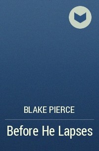 Blake Pierce - Before He Lapses