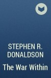 Stephen R. Donaldson - The War Within