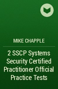 Mike Chapple - 2 SSCP Systems Security Certified Practitioner Official Practice Tests