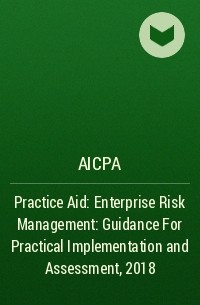AICPA - Practice Aid: Enterprise Risk Management: Guidance For Practical Implementation and Assessment, 2018