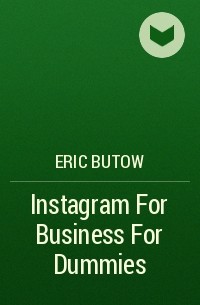 Eric  Butow - Instagram For Business For Dummies