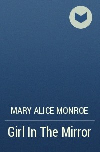 Mary Alice Monroe - Girl In The Mirror