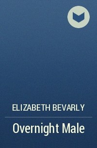 Элизабет Биварли - Overnight Male