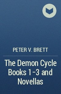 Peter V. Brett - The Demon Cycle Books 1-3 and Novellas