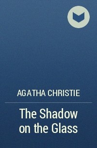 Agatha Christie - The Shadow on the Glass