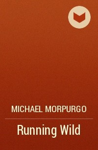 Michael Morpurgo - Running Wild
