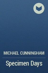 Michael Cunningham - Specimen Days