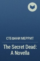 S. J. Parris - The Secret Dead: A Novella