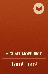 Michael Morpurgo - Toro! Toro!