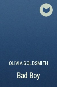 Olivia  Goldsmith - Bad Boy