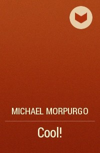 Michael Morpurgo - Cool!