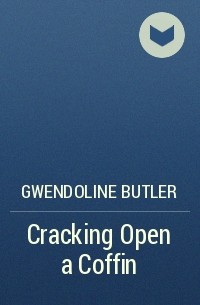 Gwendoline  Butler - Cracking Open a Coffin