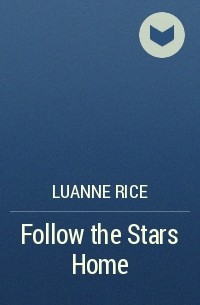 Луанн Райс - Follow the Stars Home