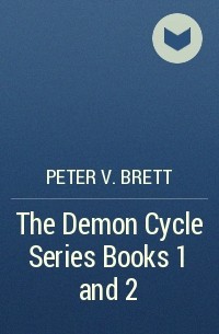 Peter V. Brett - The Demon Cycle Series Books 1 and 2