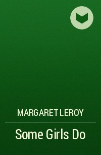 Маргарет Лерой - Some Girls Do