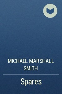 Michael Marshall Smith - Spares