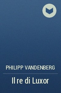 Philipp Vandenberg - Il re di Luxor
