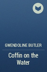Gwendoline  Butler - Coffin on the Water