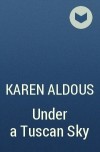Karen  Aldous - Under a Tuscan Sky