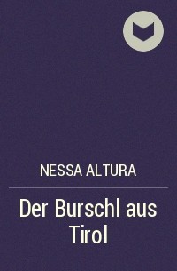Несса Алтура - Der Burschl aus Tirol