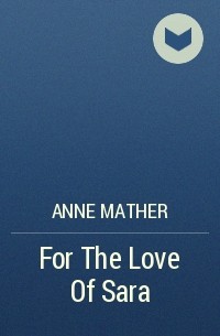 Энн Мэтер - For The Love Of Sara