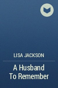 Лайза Джексон - A Husband To Remember