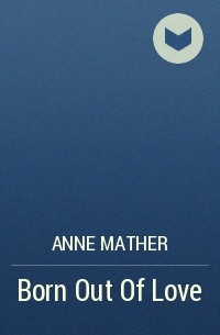 Энн Мэтер - Born Out Of Love