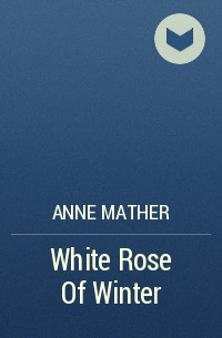 Энн Мэтер - White Rose Of Winter