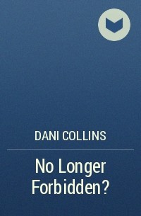 Дэни Коллинз - No Longer Forbidden?