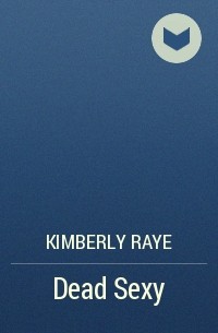 Kimberly Ray - Dead Sexy