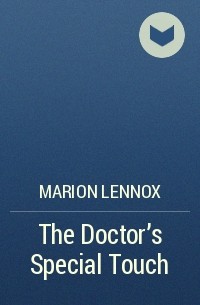 Марион Леннокс - The Doctor's Special Touch