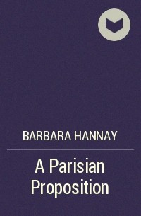 Барбара Ханней - A Parisian Proposition