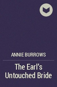 Энни Бэрроуз - The Earl's Untouched Bride