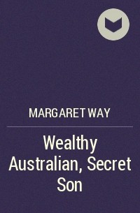 Маргарет Уэй - Wealthy Australian, Secret Son