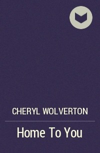 Cheryl  Wolverton - Home To You