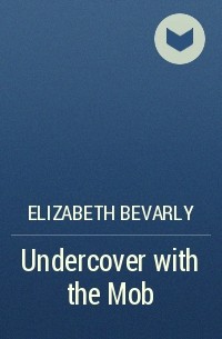 Elizabeth Bevarly - Undercover with the Mob