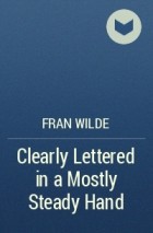 Fran Wilde - Clearly Lettered in a Mostly Steady Hand