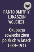  - Okupacja sowiecka ziem polskich w latach 1939-1941
