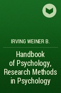 Irving Weiner B. - Handbook of Psychology, Research Methods in Psychology